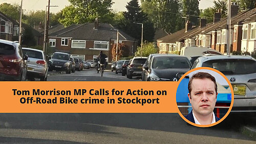 Graphic - Tom Morrison MP calls for action on Off-Road Bike crime in Stockport